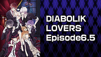 DIABOLIK LOVERS　Episode6.5_6