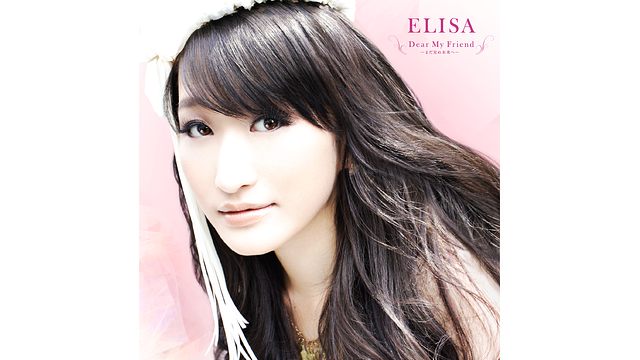 Dear My Friend-まだ見ぬ未来へ-/ELISA_1