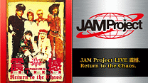 JAM Project LIVE 震撼. Return to the Chaos._6