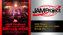 JAM Project JAPAN CIRCUIT 2007 Break Out_6