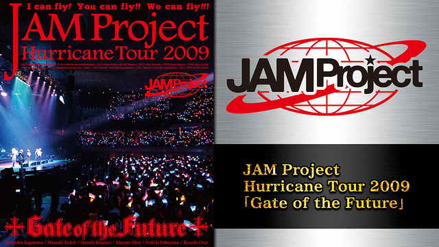 JAM Project Hurricane Tour 2009 「Gate of the Future」_1