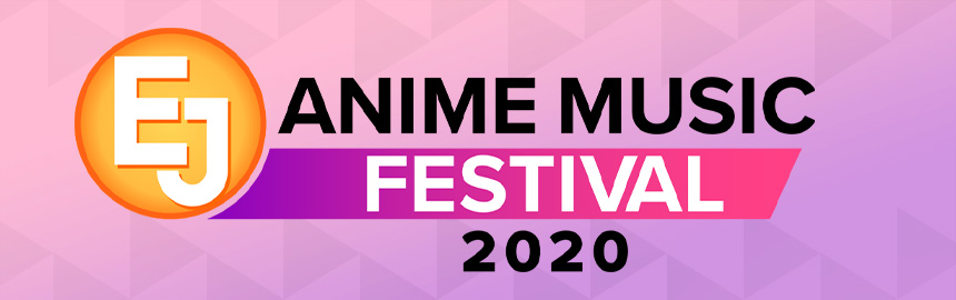 EJ ANIME MUSIC FESTIVAL 2020