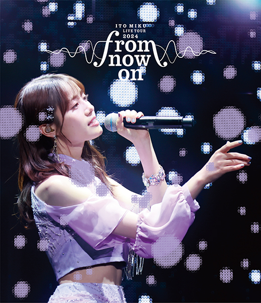 ITO MIKU Live Tour 2024『from now on』