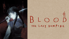 BLOOD THE LAST VAMPIRE