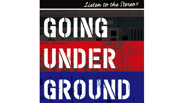 LISTEN TO THE STEREO!!/GOING UNDER GROUND