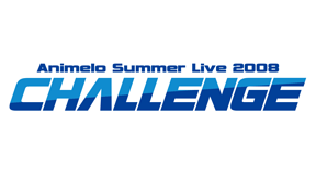 Animelo Summer Live 2008 -Challenge-