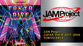 JAM Project JAPAN TOUR 2017-2018 TOKYO DIVE