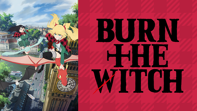 BURN THE WITCH | アニメ動画見放題 | dアニメストア