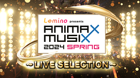 Lemino Presents ANIMAX MUSIX 2024 SPRING ～LIVE SELECTION～